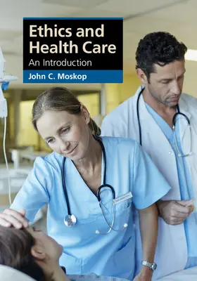 Moskop | Ethics and Health Care | Buch | 978-1-107-01547-0 | www.sack.de
