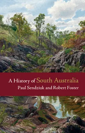 Sendziuk / Foster |  A History of South Australia | Buch |  Sack Fachmedien