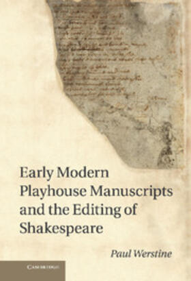 Werstine | Early Modern Playhouse Manuscripts and the Editing of Shakesearly Modern Playhouse Manuscripts and the Editing of Shakespeare Peare | Buch | 978-1-107-02042-9 | sack.de