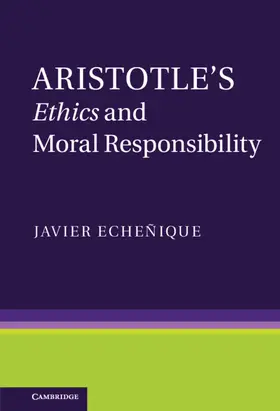 Echeñique / Eche&#241;ique |  Aristotle's Ethics and Moral Responsibility | Buch |  Sack Fachmedien