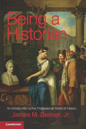 Banner, Jr | Being a Historian | Buch | 978-1-107-02159-4 | www.sack.de