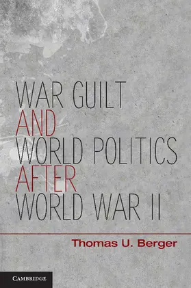 Berger | War, Guilt, and World Politics after World War II | Buch | 978-1-107-02160-0 | www.sack.de