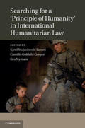 Guldahl Cooper / Larsen / Nystuen |  Searching for a 'Principle of Humanity' in International Humanitarian Law | Buch |  Sack Fachmedien