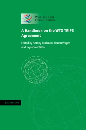 Taubman / Wager / Watal |  A Handbook on the WTO TRIPS Agreement | Buch |  Sack Fachmedien