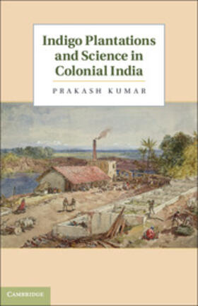 Kumar | Indigo Plantations and Science in Colonial             India | Buch | 978-1-107-02325-3 | sack.de
