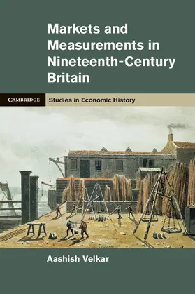 Velkar |  Markets and Measurements in Nineteenth-Century Britain | Buch |  Sack Fachmedien