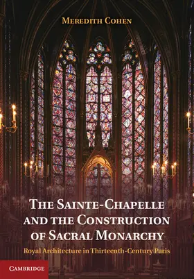 Cohen |  The Sainte-Chapelle and the Construction of Sacral Monarchy | Buch |  Sack Fachmedien