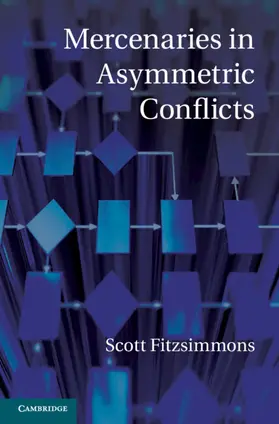 Fitzsimmons | Mercenaries in Asymmetric Conflicts | Buch | 978-1-107-02691-9 | www.sack.de