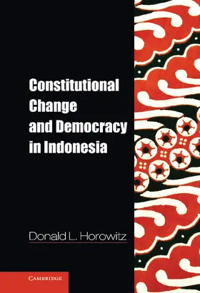 Horowitz | Constitutional Change and Democracy in Indonesia | Buch | 978-1-107-02727-5 | www.sack.de