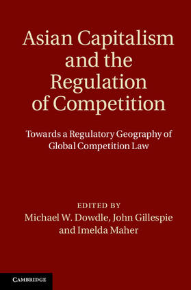 Dowdle / Gillespie / Maher | Asian Capitalism and the Regulation of Competition | Buch | 978-1-107-02742-8 | sack.de