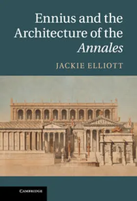 Elliott |  Ennius and the Architecture of the Annales | Buch |  Sack Fachmedien