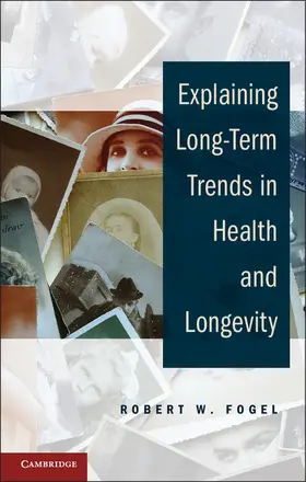 Fogel | Explaining Long-Term Trends in Health and Longevity | Buch | 978-1-107-02791-6 | www.sack.de