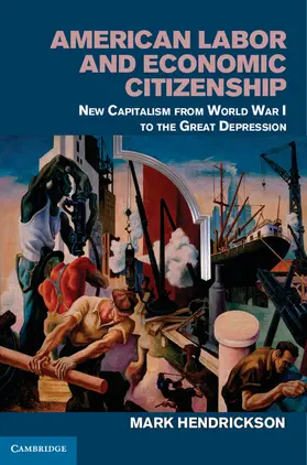 Hendrickson |  American Labor and Economic Citizenship | Buch |  Sack Fachmedien