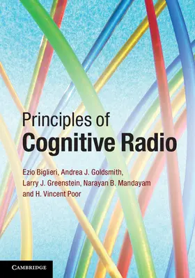 Biglieri / Goldsmith / Greenstein |  Principles of Cognitive Radio | Buch |  Sack Fachmedien