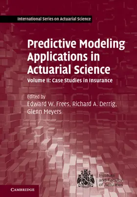 Frees / Meyers / Derrig | Predictive Modeling Applications in Actuarial Science | Buch | 978-1-107-02988-0 | sack.de