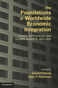 Dejung / Petersson |  The Foundations of Worldwide Economic Integration | Buch |  Sack Fachmedien