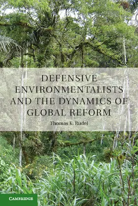 Rudel | Defensive Environmentalists and the Dynamics of Global Reform | Buch | 978-1-107-03052-7 | www.sack.de