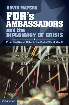 Mayers |  FDR's Ambassadors and the Diplomacy of Crisis | Buch |  Sack Fachmedien
