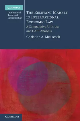 Melischek |  The Relevant Market in International Economic Law | Buch |  Sack Fachmedien