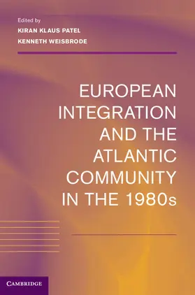 Patel / Weisbrode |  European Integration and the Atlantic Community in the 1980s | Buch |  Sack Fachmedien