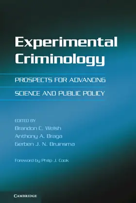 Welsh / Braga / Bruinsma |  Experimental Criminology: Prospects for Advancing Science and Public Policy | Buch |  Sack Fachmedien