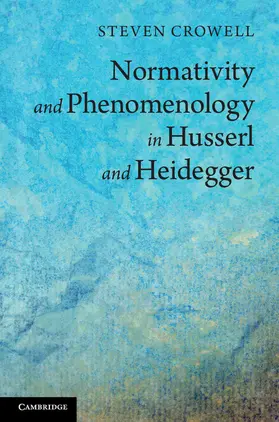 Crowell |  Normativity and Phenomenology in Husserl and Heidegger | Buch |  Sack Fachmedien