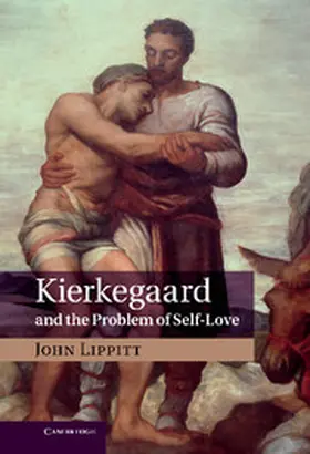 Lippitt |  Kierkegaard and the Problem of Self-Love | Buch |  Sack Fachmedien