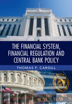 Cargill |  The Financial System, Financial Regulation and Central Bank Policy | Buch |  Sack Fachmedien