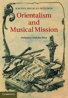 Beckles Willson |  Orientalism and Musical Mission | Buch |  Sack Fachmedien