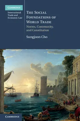 Cho |  The Social Foundations of World Trade | Buch |  Sack Fachmedien