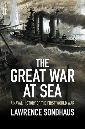 Sondhaus | The Great War at Sea | Buch | 978-1-107-03690-1 | www.sack.de