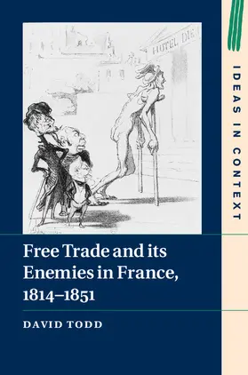 Todd |  Free Trade and Its Enemies in France, 1814-1851 | Buch |  Sack Fachmedien
