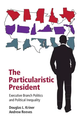 Kriner / Reeves | The Particularistic President | Buch | 978-1-107-03871-4 | www.sack.de