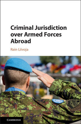 Liivoja | Criminal Jurisdiction Over Armed Forces Abroad | Buch | 978-1-107-03950-6 | sack.de