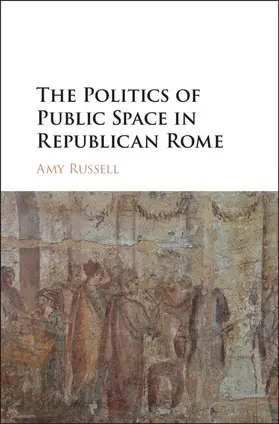 Russell |  The Politics of Public Space in Republican Rome | Buch |  Sack Fachmedien