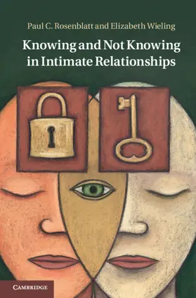 Rosenblatt / Wieling | Knowing and Not Knowing in Intimate Relationships | Buch | 978-1-107-04132-5 | www.sack.de
