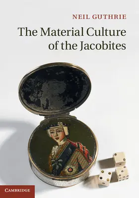 Guthrie |  The Material Culture of the Jacobites | Buch |  Sack Fachmedien