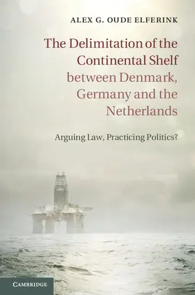 Oude Elferink |  The Delimitation of the Continental Shelf between Denmark, Germany and the Netherlands | Buch |  Sack Fachmedien