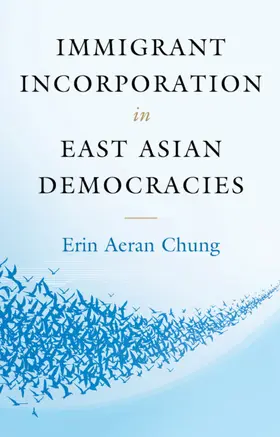 Chung |  Immigrant Incorporation in East Asian Democracies | Buch |  Sack Fachmedien