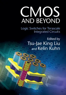King Liu / Kuhn | CMOS and Beyond | Buch | 978-1-107-04318-3 | www.sack.de