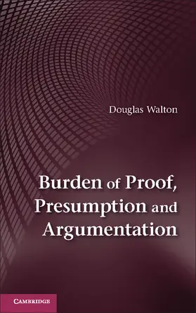 Walton | Burden of Proof, Presumption and Argumentation | Buch | 978-1-107-04662-7 | www.sack.de