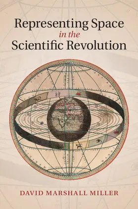 Miller |  Representing Space in the Scientific Revolutio | Buch |  Sack Fachmedien