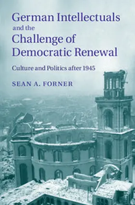 Forner |  German Intellectuals and the Challenge of Democratic Renewal | Buch |  Sack Fachmedien