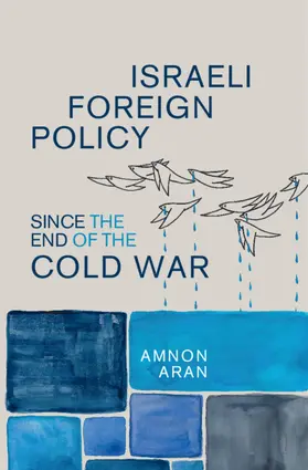 Aran |  Israeli Foreign Policy Since the End of the Cold War | Buch |  Sack Fachmedien