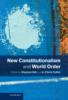 Gill / Cutler |  New Constitutionalism and World Order | Buch |  Sack Fachmedien