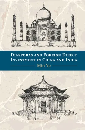 Ye |  Diasporas and Foreign Direct Investment in China and India | Buch |  Sack Fachmedien