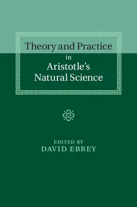 Ebrey | Theory and Practice in Aristotle's Natural             Science | Buch | 978-1-107-05513-1 | www.sack.de