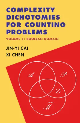 Cai / Chen |  Complexity Dichotomies for Counting Problems: Volume 1, Boolean Domain | Buch |  Sack Fachmedien