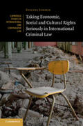 Schmid |  Taking Economic, Social and Cultural Rights Seriously in International Criminal Law | Buch |  Sack Fachmedien