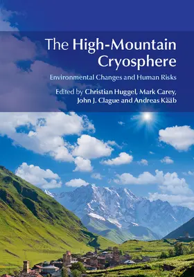 Huggel / Carey / Clague |  The High-Mountain Cryosphere | Buch |  Sack Fachmedien